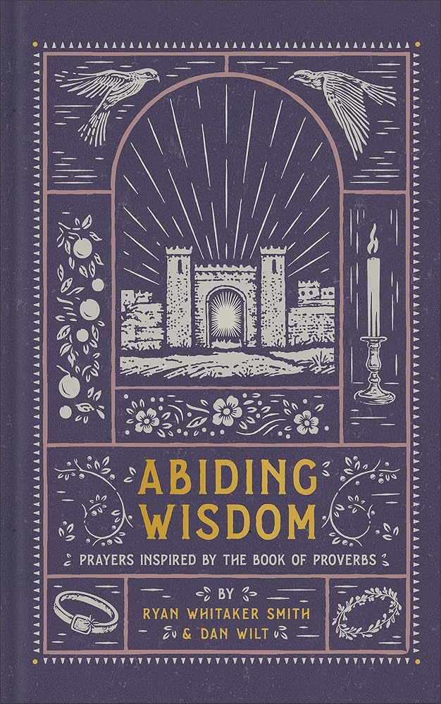 Abiding Wisdom: Prayers Inspired by the Book of Proverbs